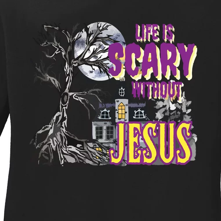 Life Is Scary Without Jesus Halloween Costume Ladies Long Sleeve Shirt