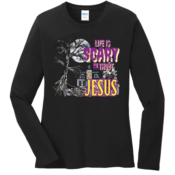 Life Is Scary Without Jesus Halloween Costume Ladies Long Sleeve Shirt