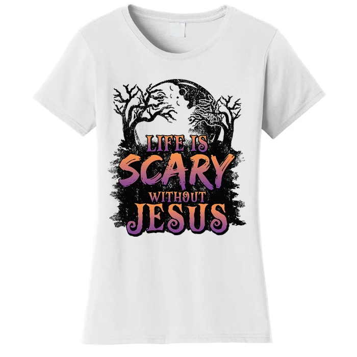 Life Is Scary Without Jesus Funny Halloween Christian Women's T-Shirt