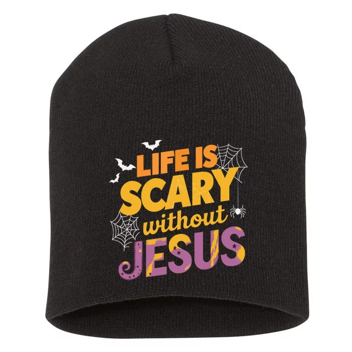 Life Is Scary Without Jesus Halloween Faith Spiritual Short Acrylic Beanie