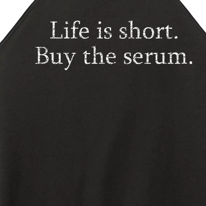 Life Is Short Buy The Serum Skin Esthetician Skincare Women’s Perfect Tri Rocker Tank