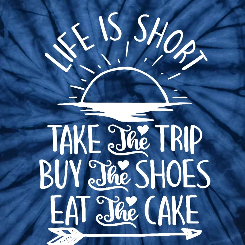 Life Is Short Take The Trip Inspiration Traveling Traveler Tie-Dye T-Shirt