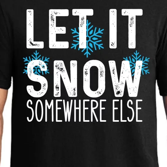 Let It Snow Somewhere Else Funny Winter Saying Pajama Set