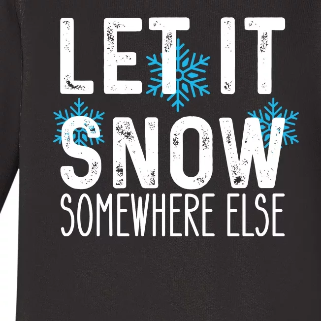 Let It Snow Somewhere Else Funny Winter Saying Baby Long Sleeve Bodysuit