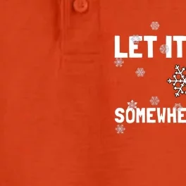 Let It Snow Somehwere Else Funny Cool Gift Dry Zone Grid Performance Polo