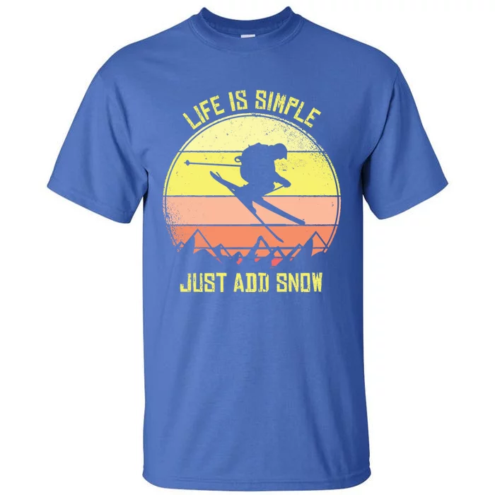 Life Is Simple Just Add Snow Skiing Gift Tall T-Shirt