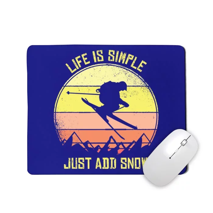 Life Is Simple Just Add Snow Skiing Gift Mousepad