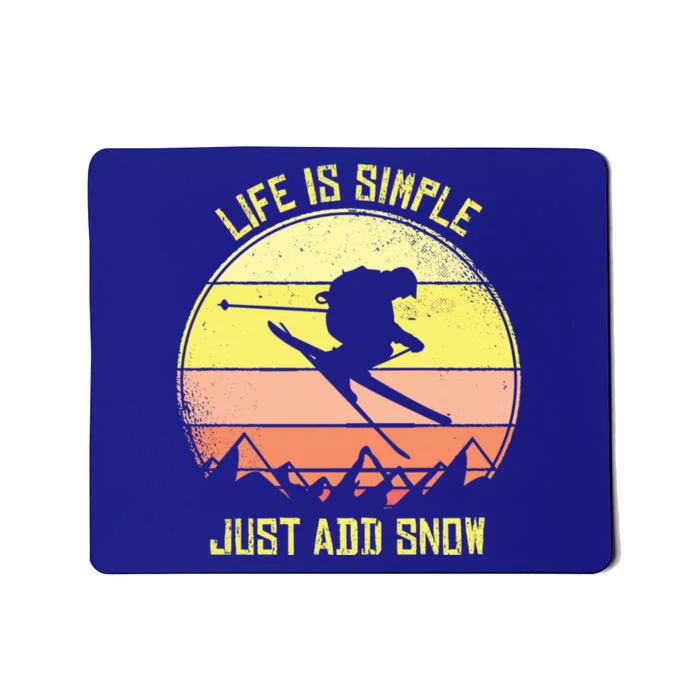 Life Is Simple Just Add Snow Skiing Gift Mousepad