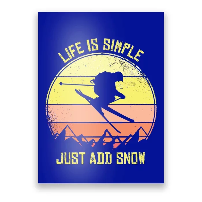 Life Is Simple Just Add Snow Skiing Gift Poster