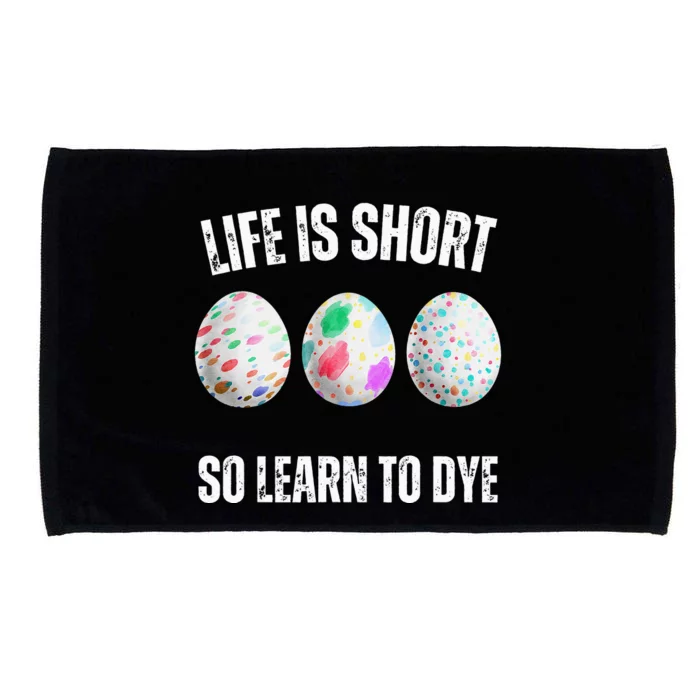 Life Is Short So Learn To Dye Funny Colorful Easter Egg Dye Microfiber Hand Towel