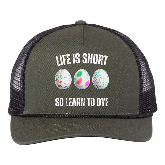 Life Is Short So Learn To Dye Funny Colorful Easter Egg Dye Retro Rope Trucker Hat Cap