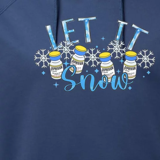 Let It Snow Propofol Christmas Nurse Winter Crna Anesthesia Gift Performance Fleece Hoodie