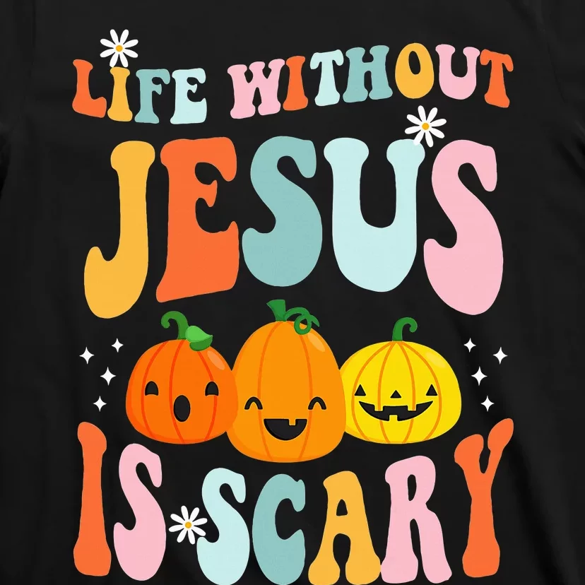 Life Is Scary Without Jesus Christian Faith Halloween T-Shirt