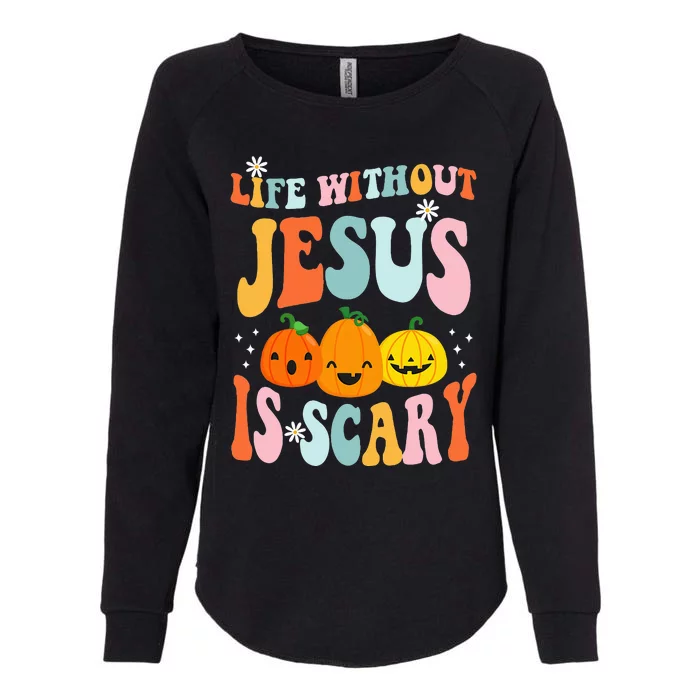 Life Is Scary Without Jesus Christian Faith Halloween Womens California Wash Sweatshirt