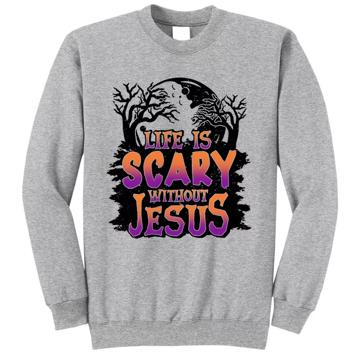 Life Is Scary Without Jesus Christian Halloween Tree Bible Tall Sweatshirt