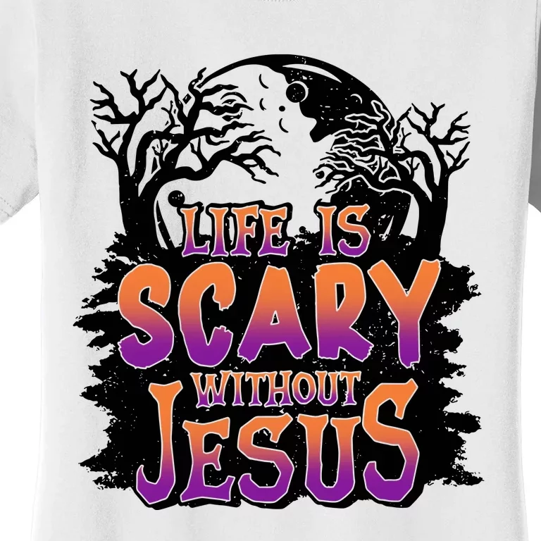 Life Is Scary Without Jesus Christian Halloween Tree Bible Women's T-Shirt