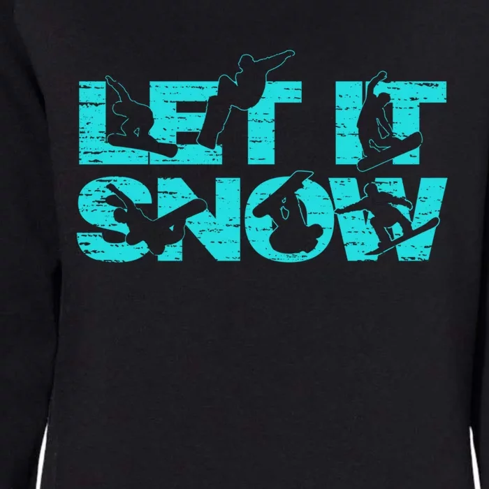 Let It Snow Snowboard Winter Sport Lover Funny Gift Womens California Wash Sweatshirt