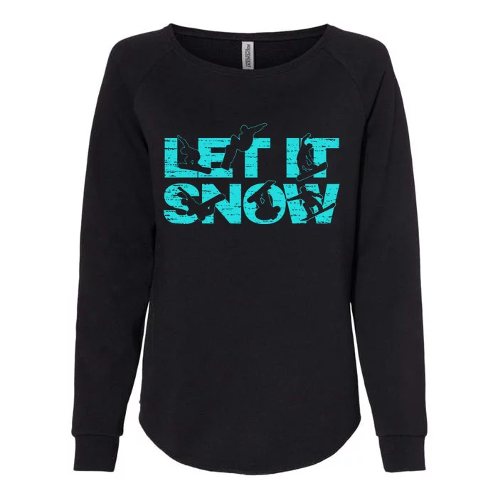 Let It Snow Snowboard Winter Sport Lover Funny Gift Womens California Wash Sweatshirt