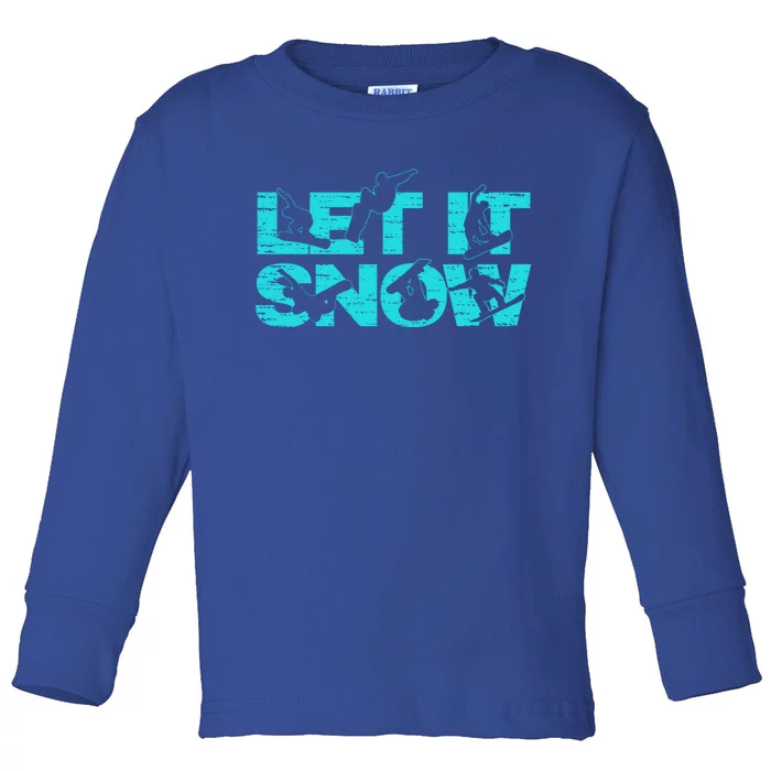 Let It Snow Snowboard Winter Sport Lover Funny Gift Toddler Long Sleeve Shirt