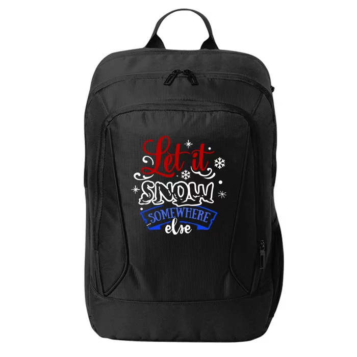 Let It Snow Somewhere Else Funny Christmas Holiday Gift City Backpack