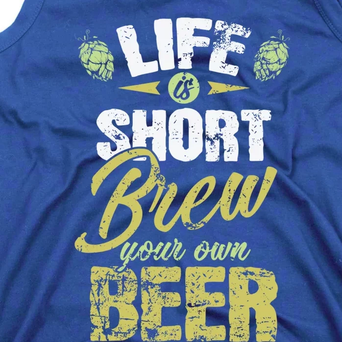 Life Is Short Brew Your Own Beer Cool Gift Tank Top