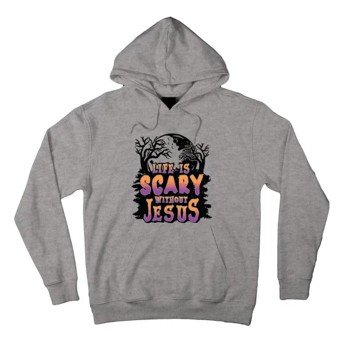 Life Is Scary Without Jesus Tall Hoodie