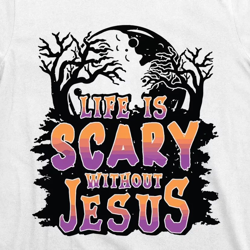 Life Is Scary Without Jesus T-Shirt