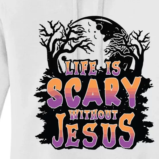 Life Is Scary Without Jesus Women's Pullover Hoodie