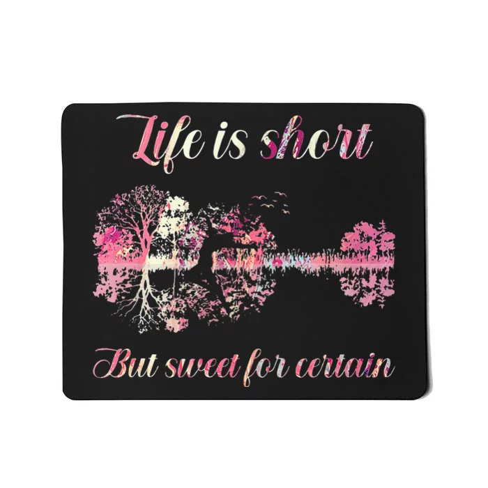 Life Is Short But Sweet For Certain Guitar Mousepad