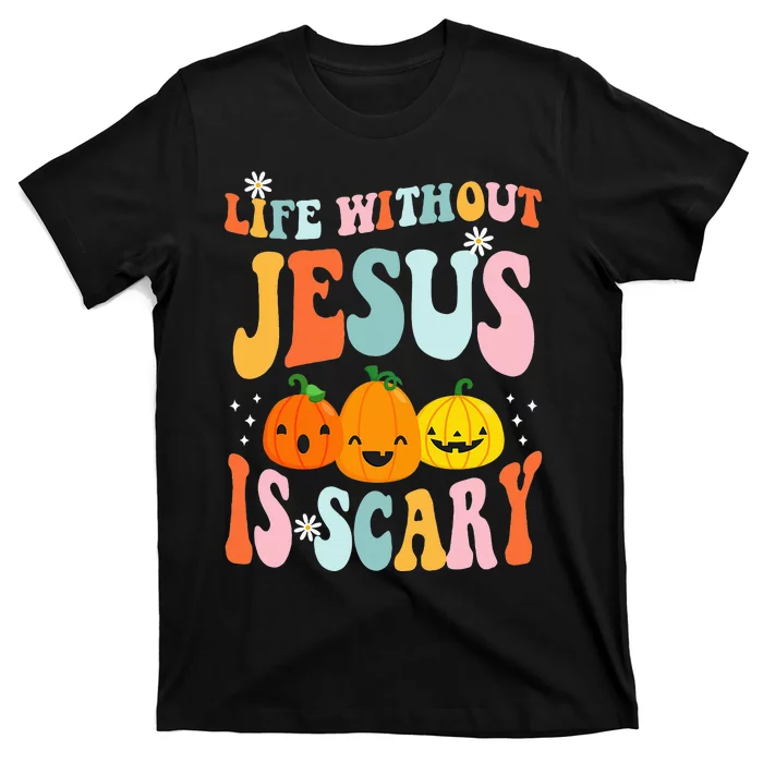 Life Is Scary Without Jesus Christian Faith Halloween T-Shirt