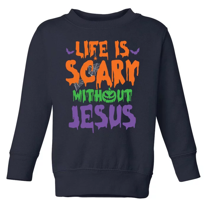 Life Is Scary Without Jesus Spooky Halloween Christian Toddler Sweatshirt