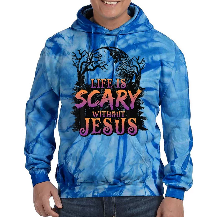 Life Is Scary Without Jesus Halloween Costume Gift Tie Dye Hoodie