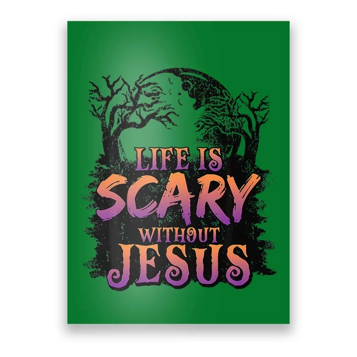 Life Is Scary Without Jesus Halloween Costume Gift Poster