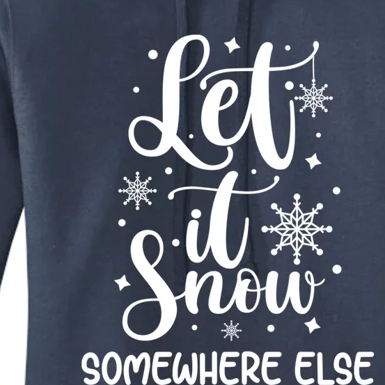 Let It Snow Somewhere Else Funny Winter Hater I Hate Cold Meaningful Gift Women's Pullover Hoodie