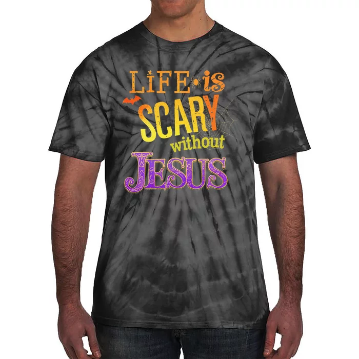 Life Is Scary Jesus Halloween Faith Costume Event Tie-Dye T-Shirt