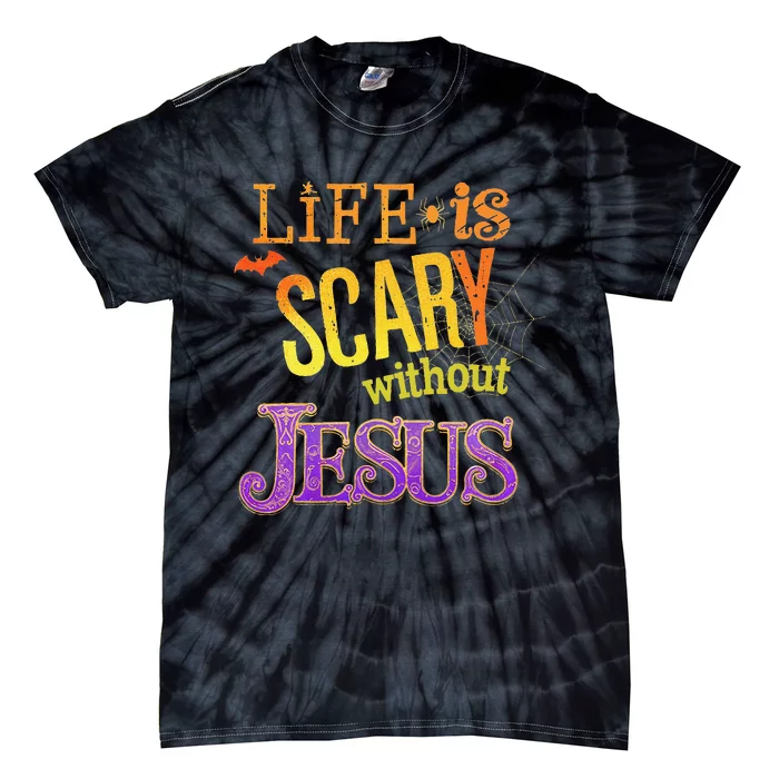 Life Is Scary Jesus Halloween Faith Costume Event Tie-Dye T-Shirt