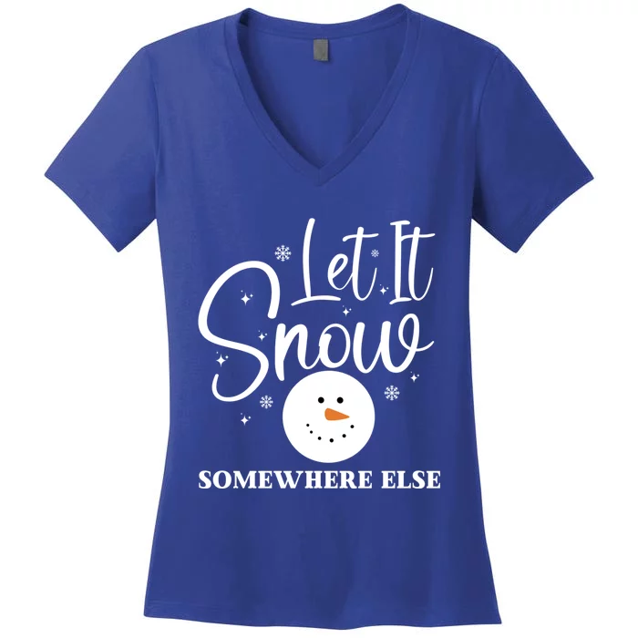 Let It Snow Somewhere Else Funny Winter Hater Ugly Christmas Gift Women's V-Neck T-Shirt