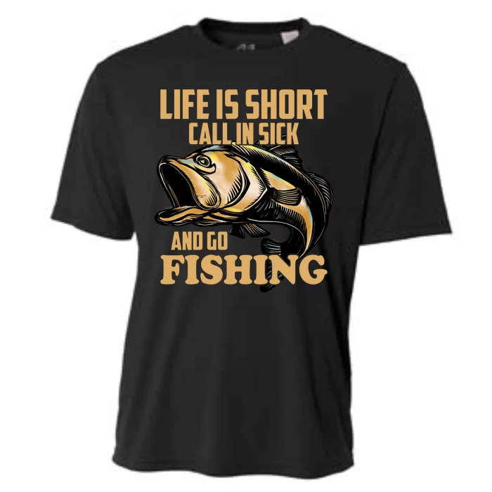 Life Is Short Call In Sick And Go Fishing Cooling Performance Crew T-Shirt