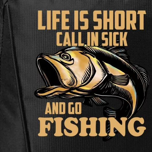 Life Is Short Call In Sick And Go Fishing City Backpack