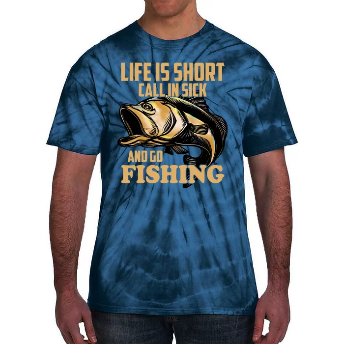 Life Is Short Call In Sick And Go Fishing Tie-Dye T-Shirt