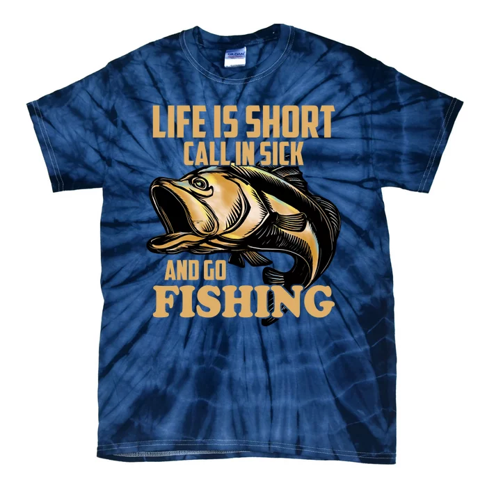 Life Is Short Call In Sick And Go Fishing Tie-Dye T-Shirt