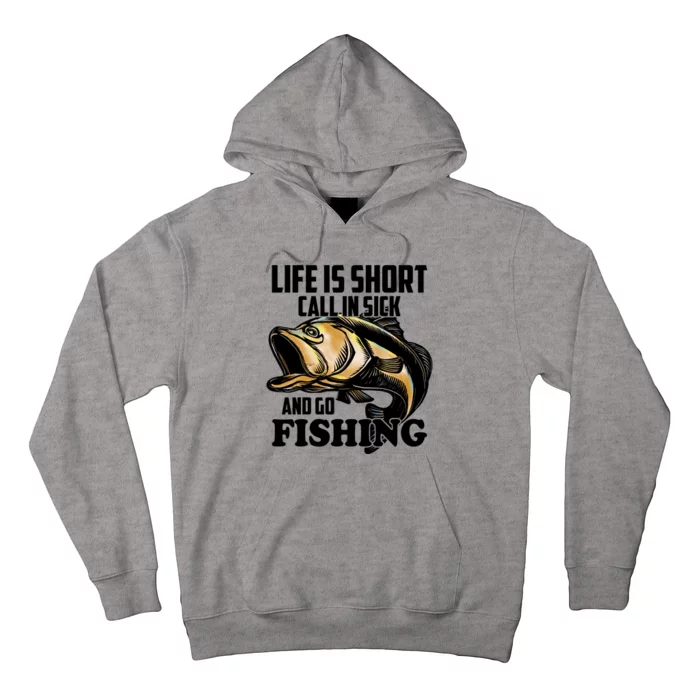 Life Is Short Call In Sick And Go Fishing Hoodie