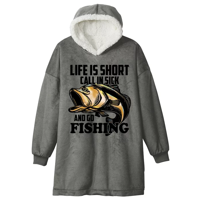 Life Is Short Call In Sick And Go Fishing Hooded Wearable Blanket