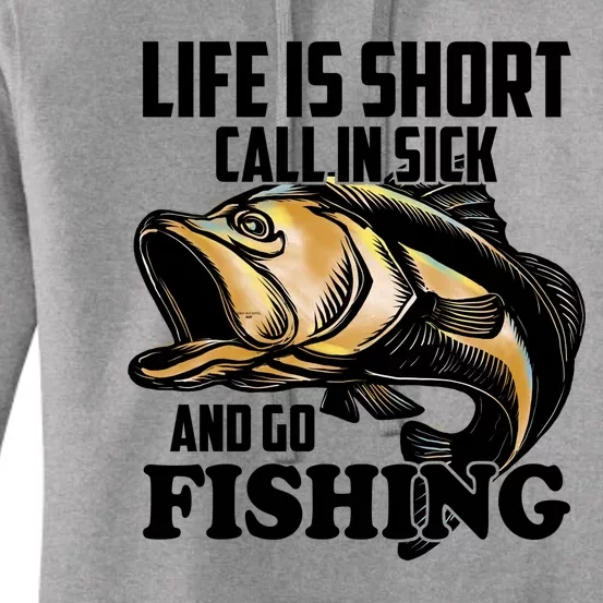 Life Is Short Call In Sick And Go Fishing Women's Pullover Hoodie