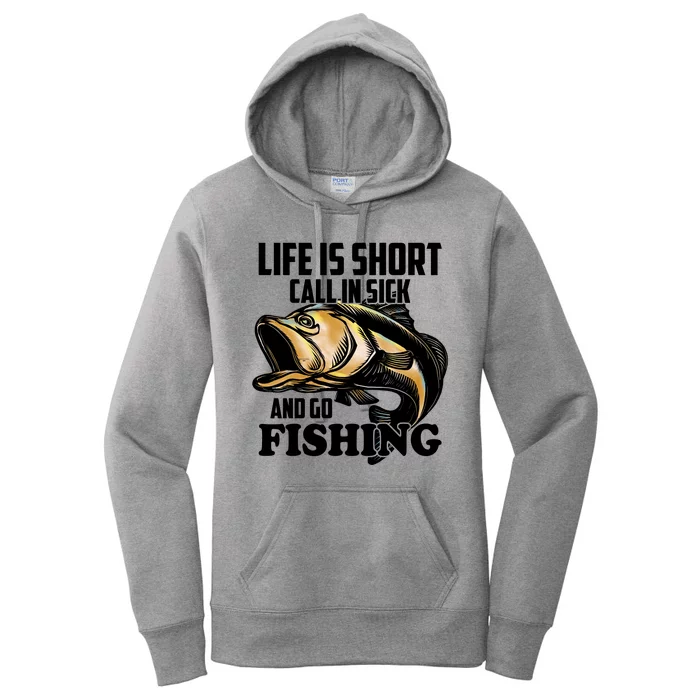 Life Is Short Call In Sick And Go Fishing Women's Pullover Hoodie