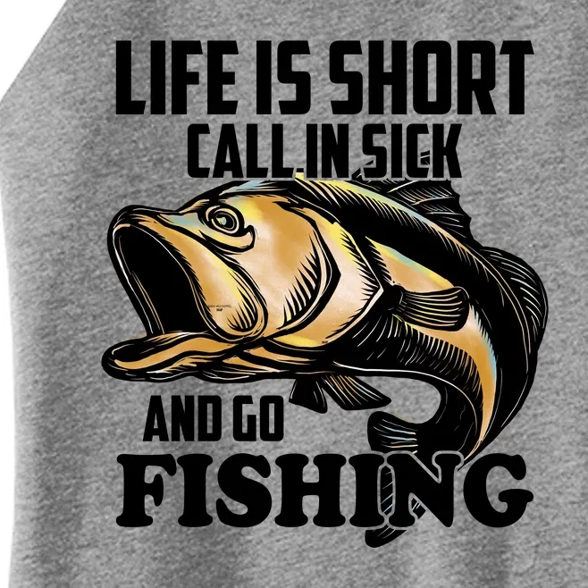 Life Is Short Call In Sick And Go Fishing Women’s Perfect Tri Rocker Tank