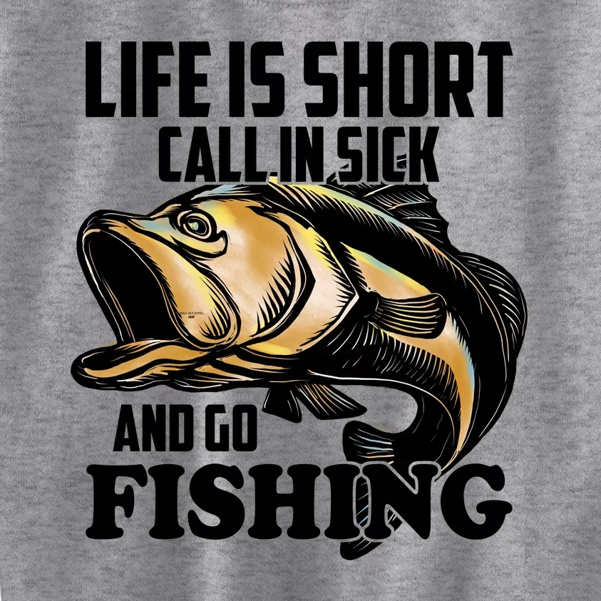 Life Is Short Call In Sick And Go Fishing Kids Sweatshirt