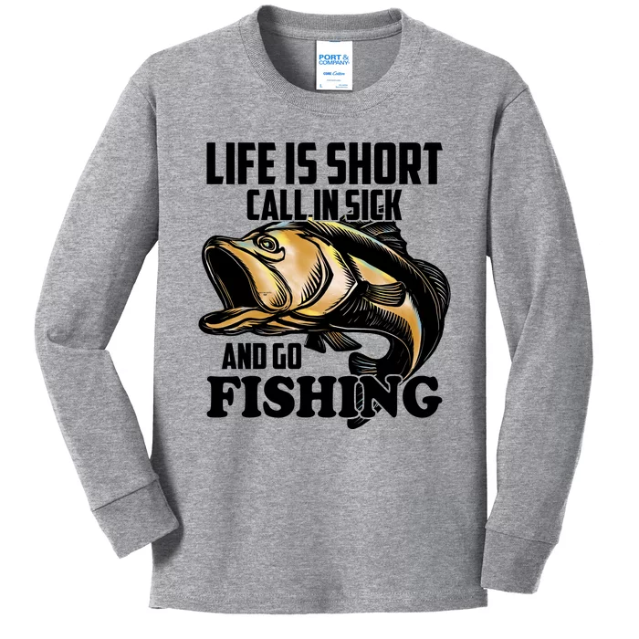 Life Is Short Call In Sick And Go Fishing Kids Long Sleeve Shirt