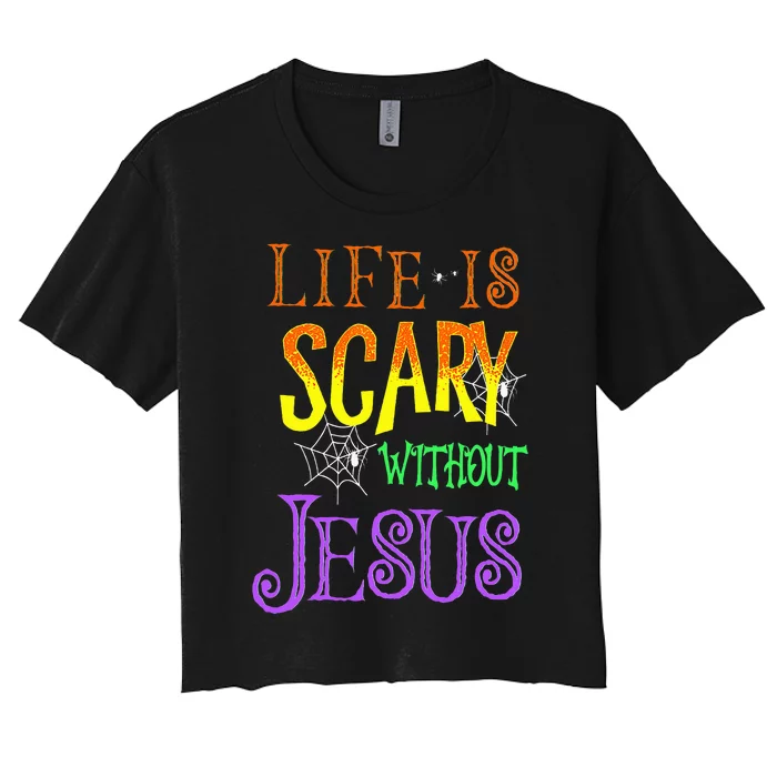 Life Is Scary Without Jesus Halloween Costume Women's Crop Top Tee