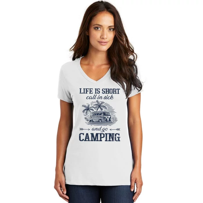 Life Is Short Call In Side And Go Camping Gift Women's V-Neck T-Shirt